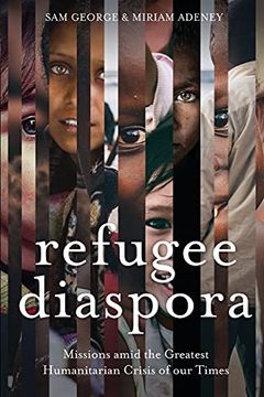portada Refugee Diaspora: Missions Amid the Greatest Humanitarian Crisis of the World (en Inglés)