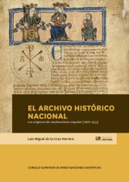 portada El Archivo Histórico Nacional y los Orígenes del Medievalismo Español (1866-1955): 92 (Biblioteca de Historia) (in Spanish)