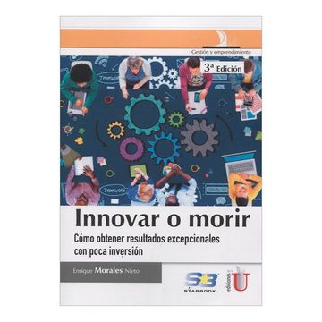 portada Innovar o Morir. Cómo Obtener Resultados Excepcionales con Poca Inversión (in Spanish)