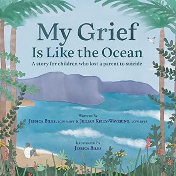 portada My Grief is Like the Ocean: A Story for Children who Lost a Parent to Suicide (en Inglés)