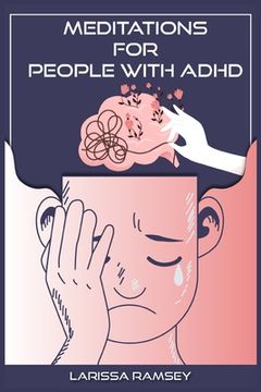portada Meditations for People with ADHD: Relaxing and Confidence-Building Meditations for Those Who Have Attention Deficit Hyperactivity Disorder (2022 Guide (en Inglés)