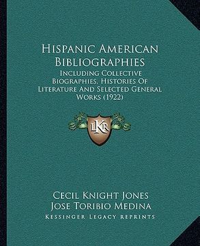 portada hispanic american bibliographies: including collective biographies, histories of literature and selected general works (1922) (en Inglés)