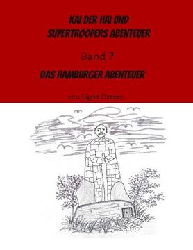 portada Kai der Hai und Supertroopers Abenteuer Band 7: Das Hamburger Abenteuer (en Alemán)