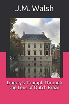 portada Liberty's Triumph Through the Lens of Dutch Brazil (en Inglés)