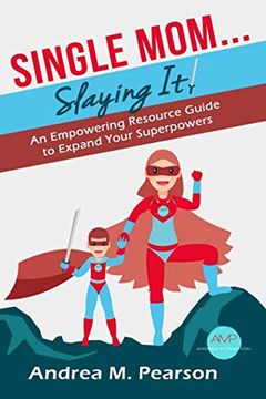 portada Single Mom. Slaying It! An Empowering Resource Guide to Expand Your Superpowers (in English)
