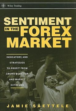 sentiment in the forex market,indicators and strategies to profit from crowd behavior and market extremes (en Inglés)