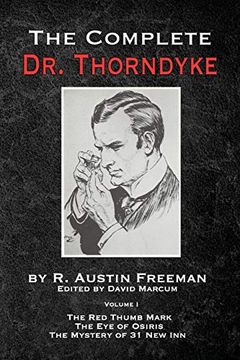 portada The Complete dr. Thorndyke - Volume 1: The red Thumb Mark, the eye of Osiris and the Mystery of 31 new inn (The Thorndyke Collection) (en Inglés)