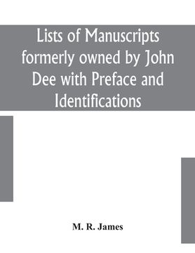 portada Lists of manuscripts formerly owned by John Dee with Preface and Identifications