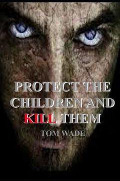portada Protect the Children and Kill Them (en Inglés)