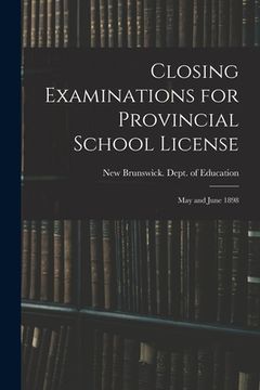portada Closing Examinations for Provincial School License [microform]: May and June 1898 (in English)