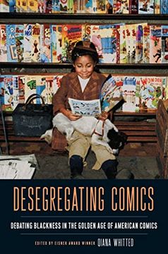 portada Desegregating Comics: Debating Blackness in the Golden Age of American Comics