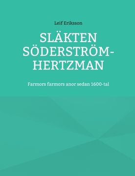 portada Släkten Söderström-Hertzman: Farmors farmors anor sedan1600-tal (in Swedish)