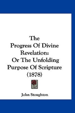 portada the progress of divine revelation: or the unfolding purpose of scripture (1878)