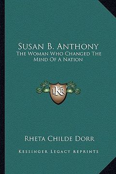 portada susan b. anthony: the woman who changed the mind of a nation (in English)