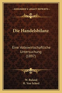 portada Die Handelsbilanz: Eine Volkswirtschaftliche Untersuchung (1897) (en Alemán)