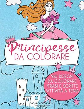 Libro Principesse da Colorare: Libro da Colorare per Bambini. 60 Disegni di  Principesse, Scritte Fiabesche De Gufi Di Neve - Buscalibre