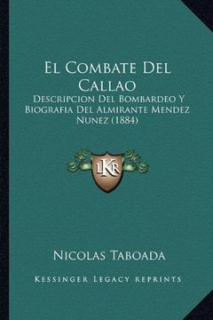 portada El Combate del Callao: Descripcion del Bombardeo y Biografia del Almirante Mendez Nunez (1884)