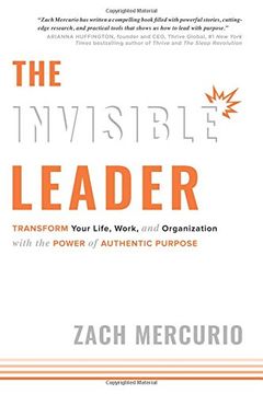 portada The Invisible Leader: Transform Your Life, Work, and Organization with the Power of Authentic Purpose (en Inglés)