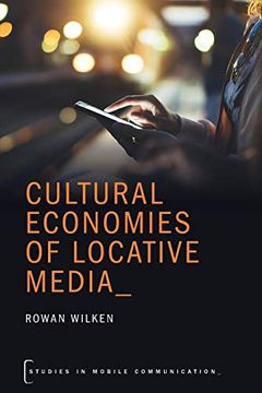 portada Cultural Economies of Locative Media (Studies in Mobile Communication) (in English)