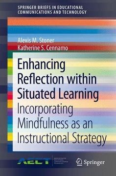 portada Enhancing Reflection Within Situated Learning: Incorporating Mindfulness as an Instructional Strategy (Springerbriefs in Educational Communications and Technology) (in English)