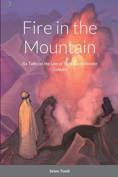 portada Fire in the Mountain: Six Talks on the Law of Thelema (en Inglés)