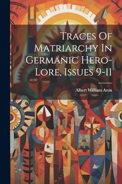 portada Traces of Matriarchy in Germanic Hero-Lore, Issues 9-11 (en Inglés)
