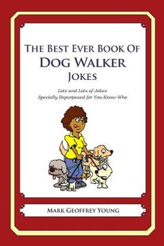 portada The Best Ever Book of Dog Walker Jokes: Lots and Lots of Jokes Specially Repurposed for You-Know-Who (en Inglés)