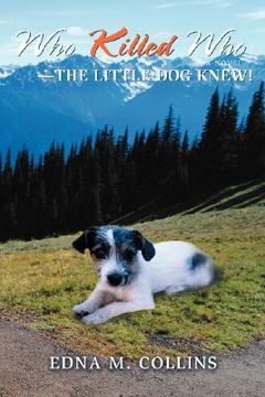 portada who killed who--the little dog knew! (en Inglés)