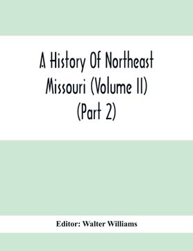 portada A History of Northeast Missouri (Volume ii) (Part 2)