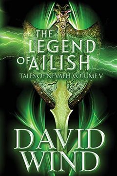 portada The Legend of Ailish: Tales of Nevaeh, Volume v, the Post Apocalyptic Epic Sci-Fi Fantasy of Earth'S Future: 5 (en Inglés)
