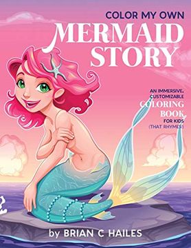 portada Color My Own Mermaid Story: An Immersive, Customizable Coloring Book for Kids (That Rhymes!) (in English)