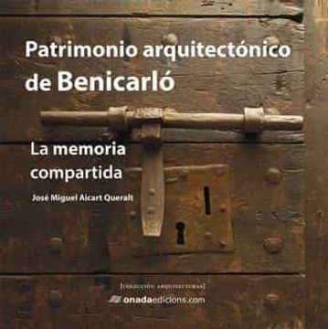 portada Patrimonio Arquitectónico de Benicarló: La Memoria Compartida