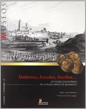 portada Doblones, escudos, durillos. un tesoro encontrado en la plaza mayor de Salamanca (in Spanish)