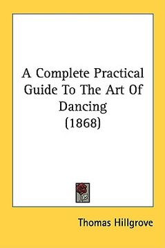 portada a complete practical guide to the art of dancing (1868) (en Inglés)