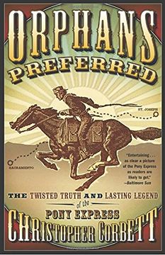 portada Orphans Preferred: The Twisted Truth and Lasting Legend of the Pony Express 