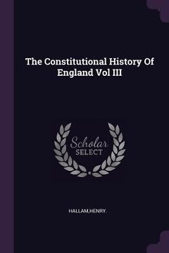 portada The Constitutional History Of England Vol III