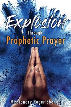 portada Explosion Through Prophetic Prayer (en Inglés)
