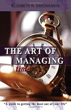 portada The Art of Managing Time: A guide to getting the most out of your life