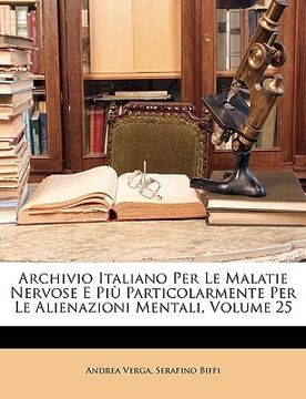 portada Archivio Italiano Per Le Malatie Nervose E Più Particolarmente Per Le Alienazioni Mentali, Volume 25 (en Italiano)