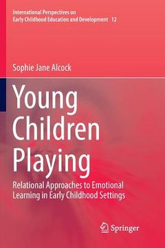 portada Young Children Playing: Relational Approaches to Emotional Learning in Early Childhood Settings (en Inglés)