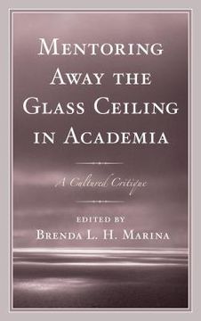 portada Mentoring Away the Glass Ceiling in Academia: A Cultured Critique (en Inglés)
