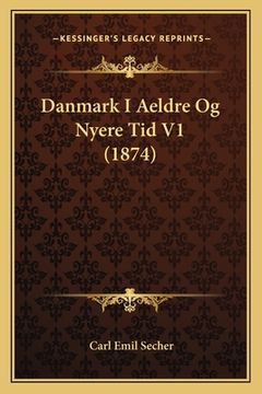 portada Danmark I Aeldre Og Nyere Tid V1 (1874) (in German)
