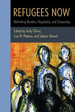 portada Refugees Now: Rethinking Borders, Hospitality, and Citizenship 