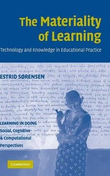 portada The Materiality of Learning Hardback: Technology and Knowledge in Educational Practice (Learning in Doing: Social, Cognitive and Computational Perspectives) (en Inglés)