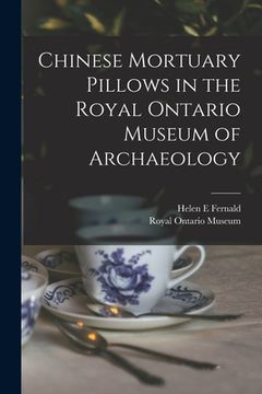 portada Chinese Mortuary Pillows in the Royal Ontario Museum of Archaeology (en Inglés)