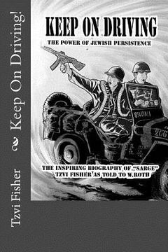 portada Keep On Driving!: The power of Jewish persistence - despite all - learned from General Patton, and applied to serving Hashem (in English)