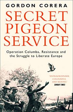 portada Secret Pigeon Service: Operation Columba, Resistance and the Struggle to Liberate Europe 