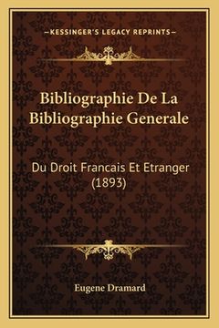 portada Bibliographie De La Bibliographie Generale: Du Droit Francais Et Etranger (1893) (en Francés)