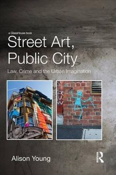 portada Street Art, Public City: Law, Crime and the Urban Imagination