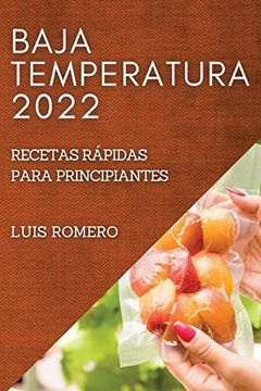 portada Baja Temperatura 2022: Recetas Rápidas Para Principiantes (in Spanish)